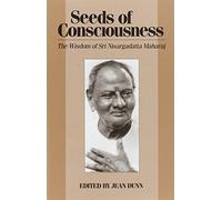 Seeds of Consciousness: The Wisdom of Sri Nisargadatta Maharaj by Nisargadatta Maharaj (1990-06-01)