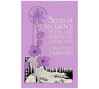 Seeds of Decadence in the Late Nineteenth-Century Novel Suzanne Nalbantian (Auteur)