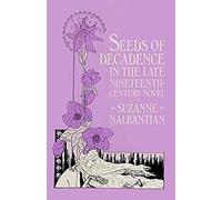 Seeds Of Decadence In The Late Nineteenth-Century Novel