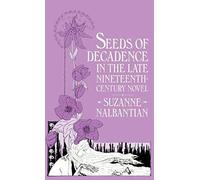 Seeds Of Decadence In The Late Nineteenth-Century Novel