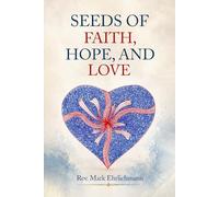 SEEDS OF FAITH, HOPE, AND LOVE