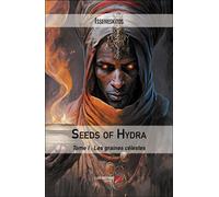 Seeds Of Hydra - Tome I : Les Graines Célestes