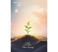 Seeds of Light in the Dark: Gentle Stories to Overcome Burnout, Find Inner Peace, and Rediscover Your Authentic Self
