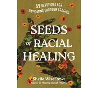 Seeds of Racial Healing: 52 Devotions for Navigating Through Trauma