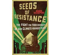 Seeds of Resistance: The Fight for Food Diversity on Our Climate-Ravaged Planet