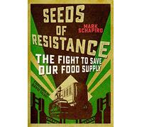 Seeds of Resistance: The Fight to Save Our Food Supply