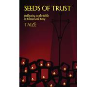 Seeds of Trust: Reflecting on the Bible in Silence And Song