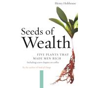 Seeds of Wealth: Five Plants That Made Men Rich