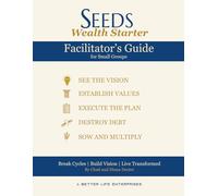 SEEDS Wealth Starter Facilitator's Guide: An 8-Week Journey of Biblical Vision, Stewardship, and Financial Transformation