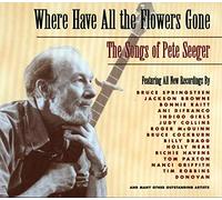 Where Have All The Flowers Gone : The Songs Of Pete Seeger