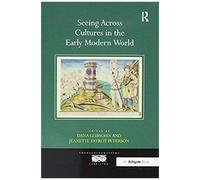 Seeing Across Cultures In The Early Modern World
