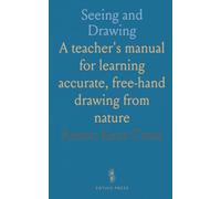 Seeing and Drawing: A teacher's manual for learning accurate, free-hand drawing from nature