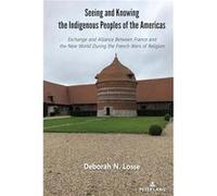 Seeing and Knowing the Indigenous Peoples of the Americas by Deborah N. Losse Deborah N. Losse (Auteur)