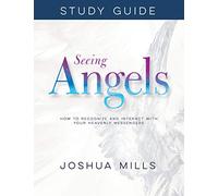 Seeing Angels: How to Recognize and Interact With Your Heavenly Messengers