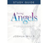 Seeing Angels: How to Recognize and Interact With Your Heavenly Messengers