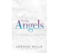 Seeing Angels: How to Recognize and Interact With Your Heavenly Messengers