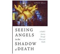 Seeing Angels In The Shadow Of Death