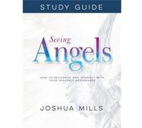 Seeing Angels Study Guide by Mills Joshua Mills Mills Joshua Mills (Auteur)
