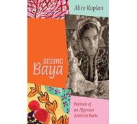 Seeing Baya: Portrait of an Algerian Artist in Paris