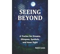 Seeing Beyond: A Tracker for Dreams, Glimpses, Symbols, and Inner Sight