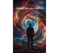 Seeing Beyond Reality: How Perception Shapes Your Life, Energy, And Thoughts