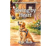 Seeing by Heart: Book #2 in the Bed & Breakfast Series