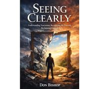 Seeing Clearly: Understanding Narcissism. Recognizing the Patterns. Reclaiming Control
