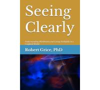 Seeing Clearly: Understanding Worldviews and Living Faithfully in a Confused World
