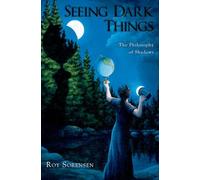 SEEING DARK THINGS: The Philosophy of Shadows