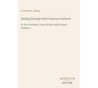 Seeing Europe with Famous Authors: In Ten Volumes, Great Britain And Ireland - Volume 1