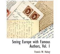 Seeing Europe With Famous Authors, Vol. 1
