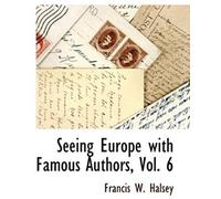 Seeing Europe With Famous Authors, Vol. 6