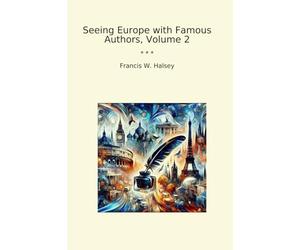 Seeing Europe with Famous Authors, Volume 2