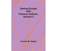 Seeing Europe with Famous Authors Volume 3 - Francis W. Halsey - Alpha Editions - Livre en Anglais Francis W. HalseyFrancis W. Halsey (Auteur)
