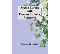 Seeing Europe With Famous Authors, Volume 6