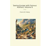Seeing Europe with Famous Authors, Volume 8