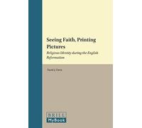 Seeing Faith, Printing Pictures: Religious Identity During The English Reformation