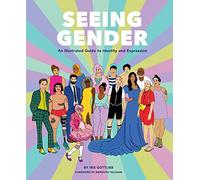 Seeing Gender: An Illustrated Guide to Identity and Expression