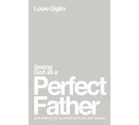 Seeing God as a Perfect Father: He Loves You. He Is for You. He Will Never