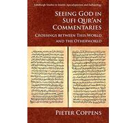 Seeing God in Sufi Qur'an Commentaries: Crossings Between This World and the Otherworld
