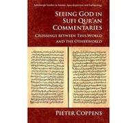 Seeing God in Sufi Qur'an Commentaries: Crossings Between This World and the Otherworld (Edinburgh Studies in Islamic Apocalypticism and Eschatology) - [Version Originale] Inconnu (Auteur)