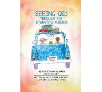 Seeing God Through The Rearview Mirror