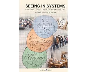 SEEING IN SYSTEMS: Practical Concepts for Everyday Problems
