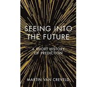 Seeing into the Future: A Short History of Prediction