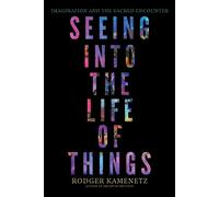 Seeing into the Life of Things Imagination and the Sacred Encounter - Rodger Kamenetz - Monkfish Book Publishing - ebook (ePub) - Livre