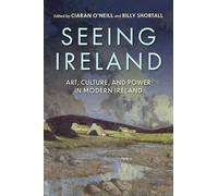 Seeing Ireland: Art, Culture and Power in Modern Ireland