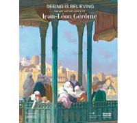 Seeing is believing The art and influence of Jean-Léon Gérôme - Emily Weeks - Silvana Editoriale - broché - Catalogue d'exposition