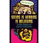 Seeing Is Hearing Is Believing Sensory Horror and Assistive Technologies - David Scott Diffrient - Wayne State University Press - ebook (ePub) - Livre