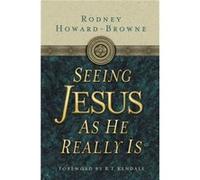Seeing Jesus as He Really Is by Rodney HowardBrowne Rodney Howard-Browne (Auteur)