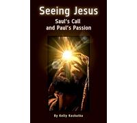 Seeing Jesus: Saul's Call and Paul's Passion